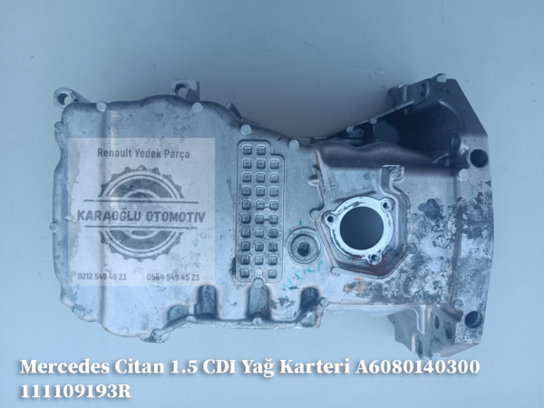 111109193R A6080140300 Mercedes Citan 1.5 CDI Yağ Karteri
