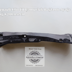 8200314931 Renault Clio 3 Çamurluk Bağlantı Ayağı Sağ