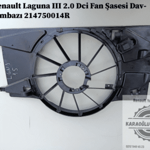 214750014R Renault Laguna 3 2.0 Dci Fan Şasesi Davlumbazı
