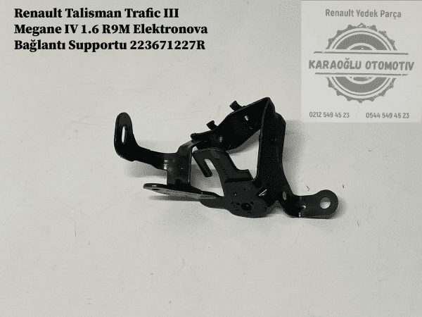 223671227R Renault Trafic 3 Megane 4 Talisman 1.6 R9M Elektronova Bağlantı Supportu