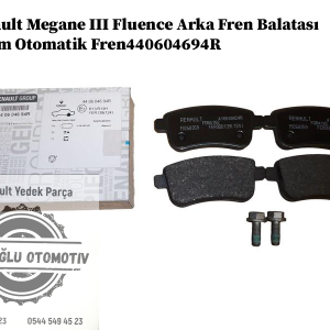 440604694R Renault Megane 3 Fluence Arka Fren Balatası Takım Otomatik Fren