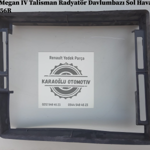 215595656R Renault Megan 4 Talisman Radyatör Davlumbazı Sol Hava Kanalı