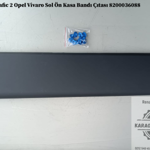 8200036088 Renault Trafic 2 Opel Vivaro Sol Ön Kasa Bandı Çıtası