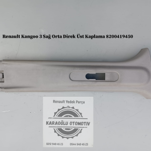 8200419450 Renault Kangoo 3 Sağ Orta Direk Üst Kaplama