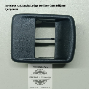 809616873R Dacia Lodgy Dokker Cam Düğme Çerçevesi