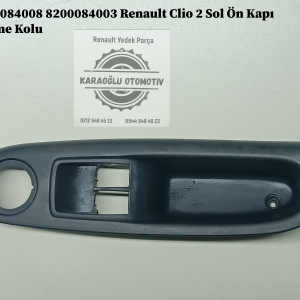 8200084008 8200084003 Renault Clio 2 Sol Ön Kapı Çekme Kolu
