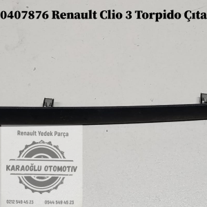 8200407879 8200407876 Renault Clio 3 Torpido Çıtası