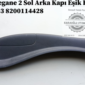 8200165393 8200114428 Renault Megane 2 Sol Arka Kapı Eşik Bakaliti