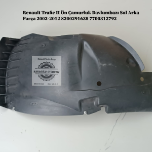 8200291638 7700312792 Renault Trafic II Ön Çamurluk Davlumbazı Sol Arka Parça 2002-2012
