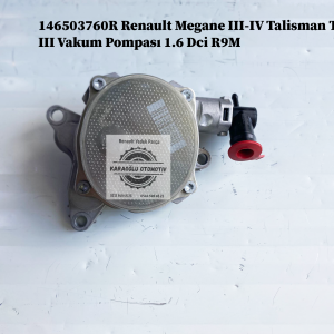 146503760R Renault Megane III-IV Talisman Trafic III Vakum Pompası 1.6 Dci R9M