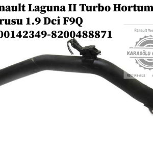 8200142349-8200488871 Renault Laguna II Turbo Hortumu Borusu 1.9 Dci F9Q