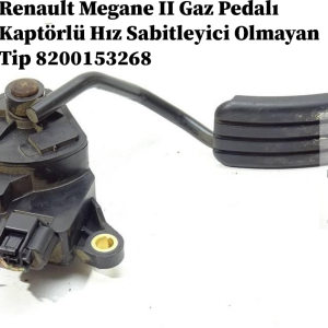 8200153268 Renault Megane II Gaz Pedalı Kaptörlü Hız Sabitleyici Olmayan Tip