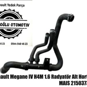 215037385R 215037451R Renault Megane IV H4M 1.6 Radyatör Alt Hortumu MAIS