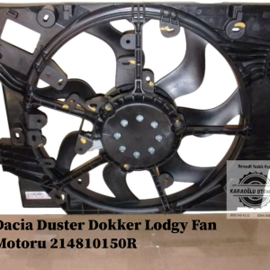 214810150R Dacia Duster Dokker Lodgy Fan Motoru Ve Davlumbazı