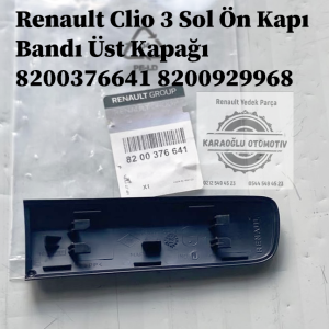 8200376641 8200929968 Renault Clio 3 Sol Ön Kapı Bandı Üst Kapağı